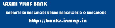 LAXMI VILAS BANK  KARNATAKA BANGALORE URBAN BANGALORE D O BANGALORE  banks information 